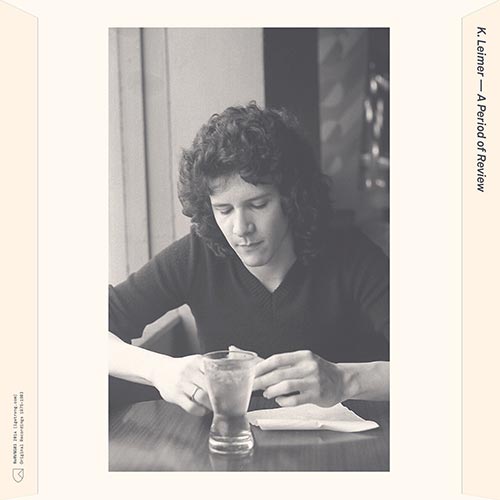 Kerry Leimer - A Period Of Review (Original Recordings: 1975 - 1983) - 2LP