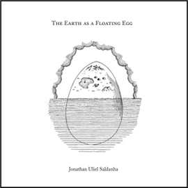 Jonathan Uliel Saldanha - The Earth As A Floating Egg - CD