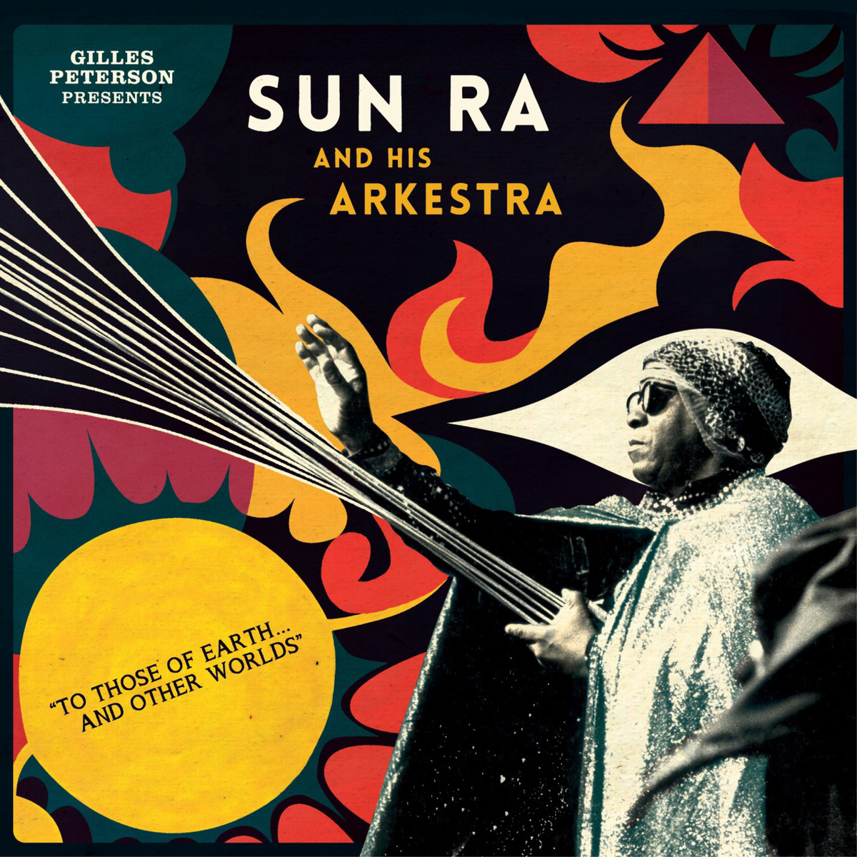 Gilles Peterson Presents Sun Ra And His Arkestra - To Those Of Earth... And Other Worlds - 2LP