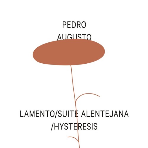Pedro Augusto - Lamento​/​Suite Alentejana​/​Hysteresis - K7