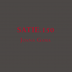 Joana Gama - Satie.150 - CD