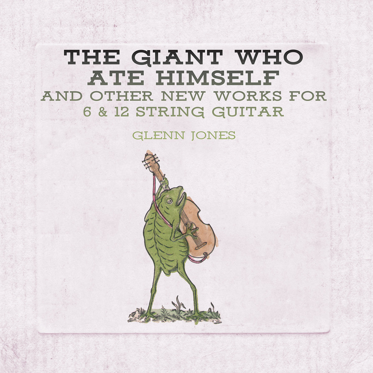 Glenn Jones - The Giant Who Ate Himself and Other New Works For 6 & 12 String Guitar - LP