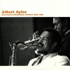 Albert Ayler - Recorded in Stockholm, October 25th, 1962 - LP