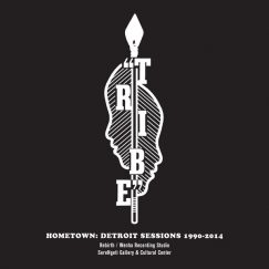 Tribe - Hometown: Detroit Sessions 1990-2014 - 2LP