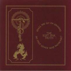 Soft Pink Truth - Shall We Go On Sinning So That Grace May Increase? - LP