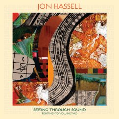 Jon Hassell - Seeing Through Sound (Pentimento Volume Two) - LP