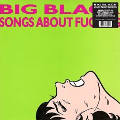 Big Black - Songs About Fucking - LP