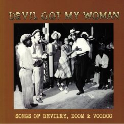 V/A - Devil Got My Woman: Songs of Devilry, Doom & Voodoo - LP