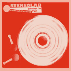 Stereolab - Electrically Possessed [Switched On Vol. 4] - 2CD
