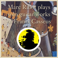 Marc Ribot - Marc Ribot Plays Solo Guitar Works Of Frantz Casseus - 2LP