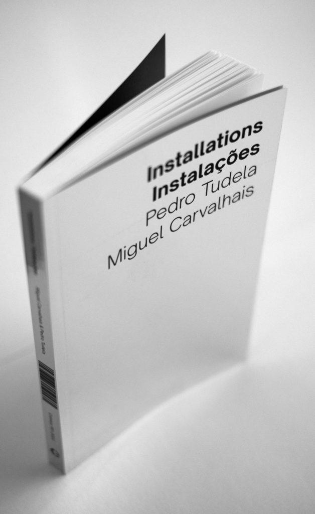 Pedro Tudela/Miguel Carvalhais - Installations/Instalações - Book
