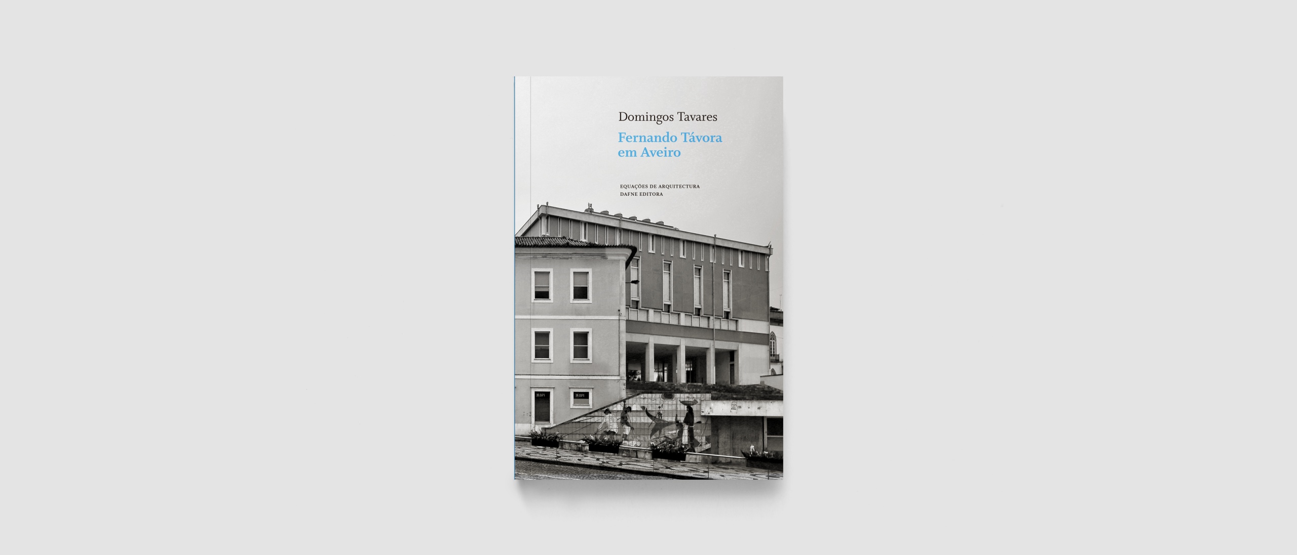 Domingos Tavares - Fernando Távora Em Aveiro - Livro (Book)
