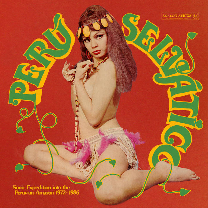 V/A - Perú Selvático - Sonic Expedition Into The Peruvian Amazon 1972-1986 - 2LP