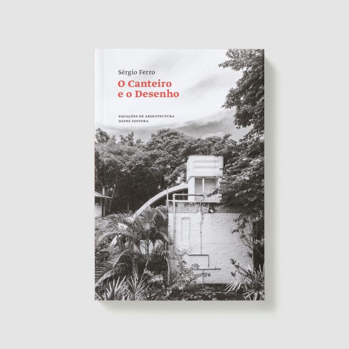 Sérgio Ferro - O Canteiro E O Desenho - Book (Livro)
