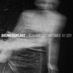 Bruno Duplant - Écouter Les Fantômes - CD