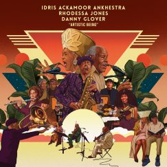 Idris Ackamoor Ankhestra, Rhodessa Jones, Danny Glover - Artistic Being - 2CD